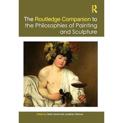 预订 The Routledge Companion to the Philosophies of Painting and Sculpture Routledge 绘画与雕塑哲学指南: 9781032320717