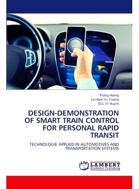 预订 DESIGN-DEMONSTRATION OF SMART TRAIN CONTROL FOR PERSONAL RAPID TRANSIT 个人快速交通智能列车控制设计论证: 9786207469