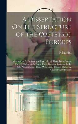 [预订]A Dissertation On the Structure of the Obstetric Forceps: Pointing Out Its Defects, and Especially o 9781020649929