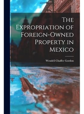 预订 The Expropriation of Foreign-owned Property in Mexico: 9781013406591