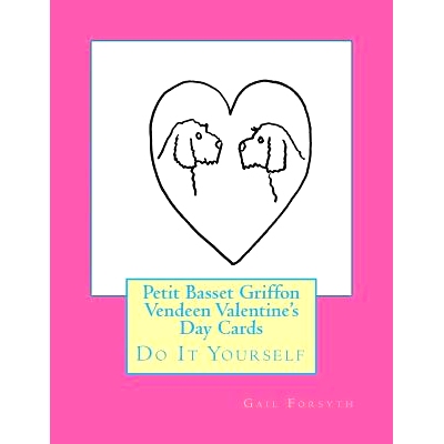 预订 Petit Basset Griffon Vendeen Valentine’s Day Cards: Do It Yourself: 9781523782970