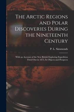 [预订]The Arctic Regions and Polar Discoveries During the Nineteenth Century [microform]: With an Account  9781013919770