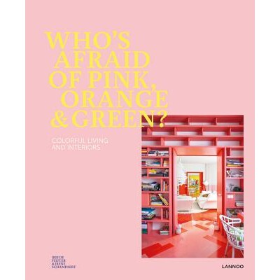 预订 Who’s Afraid of Pink, Orange, and Green?: Colourful Living and Interiors 谁害怕粉红色，橙色和绿色？：多彩的生活与
