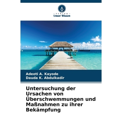预订 Untersuchung der Ursachen von Überschwemmungen und Maßnahmen zu ihrer Bekämpfung: 9786209069703