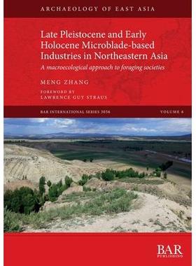 Late Pleistocene and Early Holocene Microblade-based Industries in Northeastern Asia: A macroecological approach to for