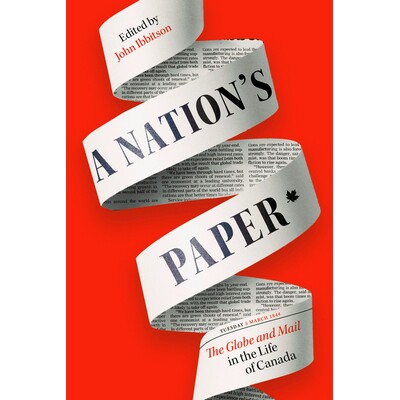 预订 A Nation’s Paper: The Globe and Mail in the Life of Canada 国家报纸: 9780771006289