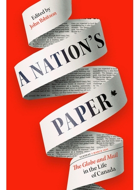 预订 A Nation’s Paper: The Globe and Mail in the Life of Canada 国家报纸: 9780771006289