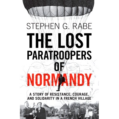 预订 The Lost Paratroopers of Normandy: A Story of Resistance, Courage, and Solidarity in a French Village 诺曼底丢失的