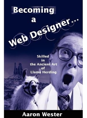 预订 Becoming a Web Designer...: Skilled in the Ancient Art of Llama Herding: 9780595215911