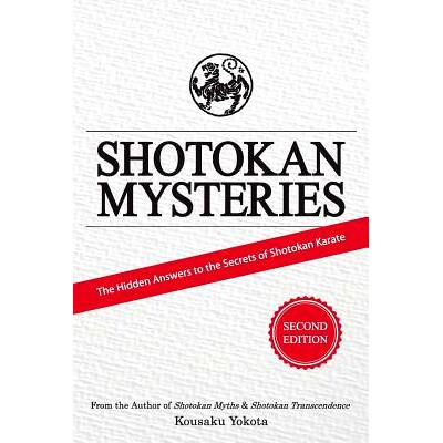 预订 Shotokan Mysteries: The Hidden Answers to the Secrets of Shotokan Karate: 9780998223605