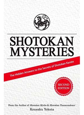 预订 Shotokan Mysteries: The Hidden Answers to the Secrets of Shotokan Karate: 9780998223605