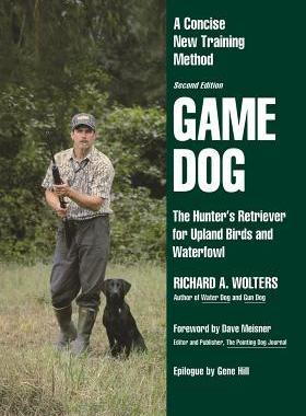 [预订]Game Dog: The Hunter’s Retriever for Upland Birds and Waterfowl-A Concise New Training Method 9781641137065
