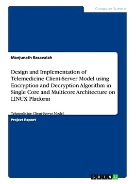 预订 Design and Implementation of Telemedicine Client-Server Model using Encryption and Decryption Algorithm in Single C
