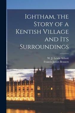 [预订]Ightham, the Story of a Kentish Village and its Surroundings 9781017042269