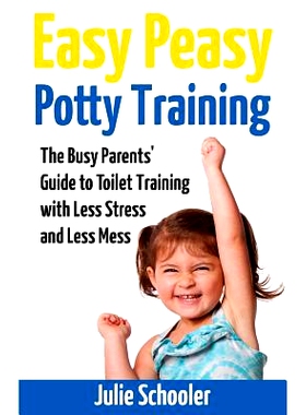 预订 Easy Peasy Potty Training: The Busy Parents’ Guide to Toilet Training with Less Stress and Less Mess: 978047335931