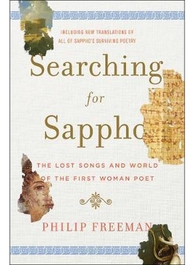 预订 Searching for Sappho: The Lost Songs and World of the First Woman Poet 寻找萨福：失落的歌曲和*位女诗人的世界: 97803