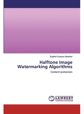预订 Halftone Image Watermarking Algorithms:Content protection: Content protection 半色调图像水印算法:内容保护: 97862005