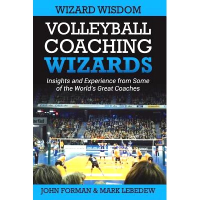 预订 Volleyball Coaching Wizards - Wizard Wisdom: Insights and experience from some of the world’s best coaches: 978172