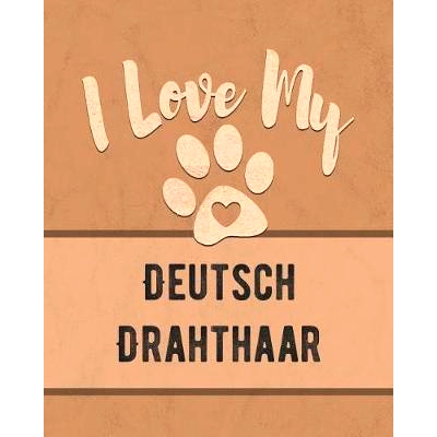 预订 I Love My Deutsch Drahthaar: Keep Track of Your Dog’s Life, Vet, Health, Medical, Vaccinations and More for the Pe