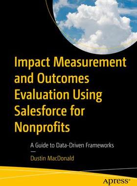 [预订]Impact Measurement and Outcomes Evaluation Using Salesforce for Nonprofits 9781484297070