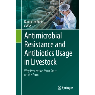 预订 Antimicrobial Resistance and Antibiotics Usage in Livestock Why Prevention Must Start on the Farm 牲畜的*素耐药性与
