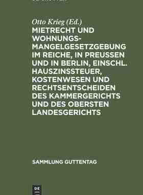 【预订】Mietrecht und Wohnungsmangelgesetzgebung im Reiche, in Preußen und  9783111271781