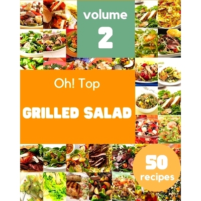 预订 Oh! Top 50 Grilled Salad Recipes Volume 2: I Love Grilled Salad Cookbook!: 9798503353112