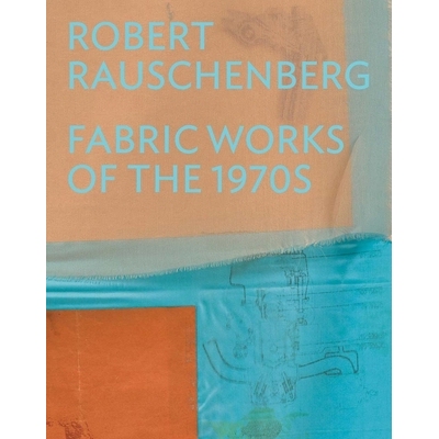 预订 Robert Rauschenberg: Fabric Works of the 1970s 罗伯特·劳森伯格：1970年代的织物作品: 9780300284195