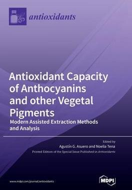 [预订]Antioxidant Capacity of Anthocyanins and other Vegetal Pigments: Modern Assisted Extraction Methods  9783036552545