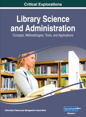 预订 Library Science and Administration: Concepts, Methodologies, Tools, and Applications, VOL 1: 9781668429518