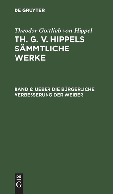 【预订】Ueber die bürgerliche Verbesserung der Weiber 9783111063157-封面