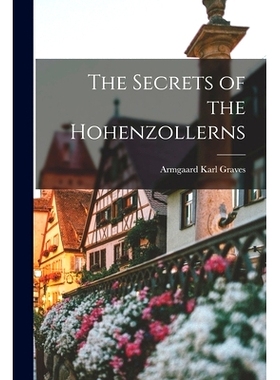 预订 The Secrets of the Hohenzollerns [microform]: 9781014436436