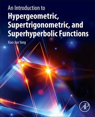 【预订】An Introduction to Hypergeometric, Supertrigonometric, and Superhyperbolic Functions