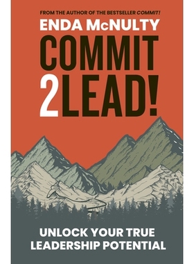 预订 Commit 2 Lead!: Unlock Your True Leadership Potential 承诺 2 领导！：释放您真正的领导潜力: 9781915635068