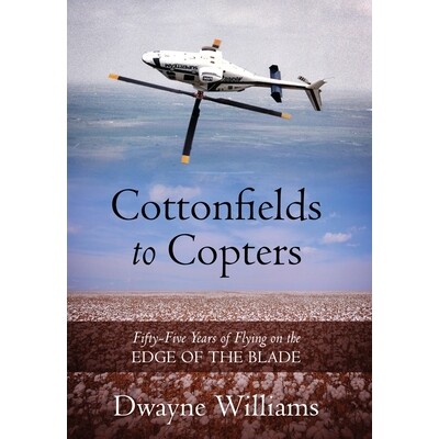 预订 Cottonfields to Copters: Fifty-Five Years of Flying on the Edge of the Blade 9781977247704