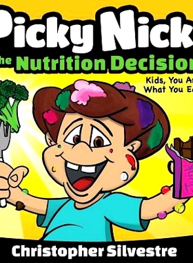 预订 Picky Nicky: The Nutrition Decision. Kids, You Are What You Eat!: 9780692856741