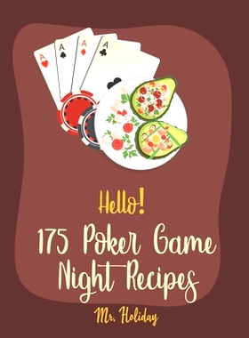 预订 Hello! 175 Poker Game Night Recipes: Best Poker Game Night Cookbook Ever For Beginners [Chilies Cookbook, Grilled P