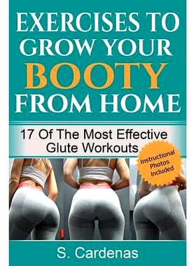 预订 Exercises to Grow Your Booty from Home: 17 of the Most Effective Glute Workouts: 9781721289127