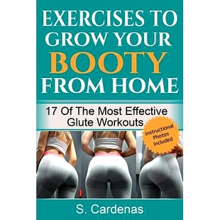Effective Booty Your 预订 Home Most Glute the Grow 9781721289127 Workouts from Exercises