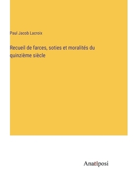 预订 Recueil de farces, soties et moralités du quinzième siècle: 9783382739317