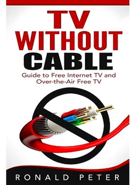 预订 TV Without Cable: Guide to Free Internet TV and Over-the-Air Free TV: 9780692399101