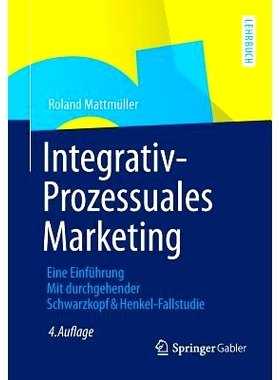 预订 Integrativ-Prozessuales Marketing: Eine Einführung Mit durchgehender Schwarzkopf&Henkel-Fallstudie: 9783834944696