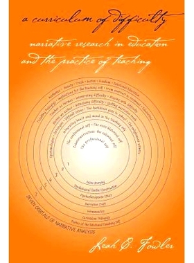预订 A Curriculum of Difficulty: Narrative Research in Education and the Practice of Teaching: 9780820481500