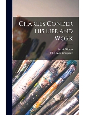 预订 Charles Conder His Life and Work: 9781016203647