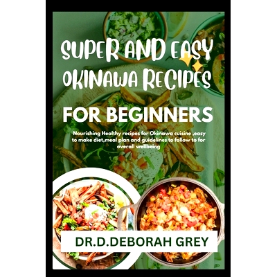 预订 Super and Easy Okinawa Recipes for Beginners: Nourishing Healthy recipes for Okinawa cuisine, easy to make diet, me