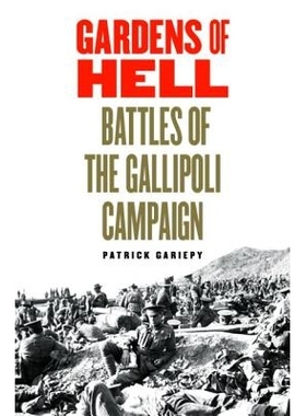 预订 Gardens of Hell: Battles of the Gallipoli Campaign 地狱花园：1915-1916加利波利运动战役: 9781612346830