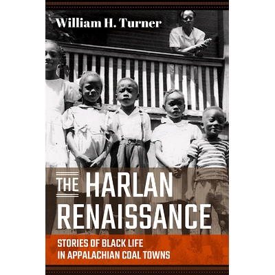 预订 The Harlan Renaissance: Stories of Black Life in Appalachian Coal Towns 哈兰文艺复兴：阿巴拉契亚煤城的黑人生活故事: