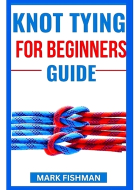 预订 Knot Tying for Beginners Guide: 9798326146243