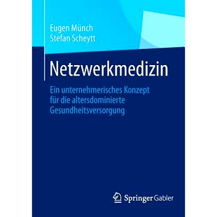 预订 Netzwerkmedizin: Ein unternehmerisches Konzept für die altersdominierte Gesundheitsversorgung 网络医学-老年保健商