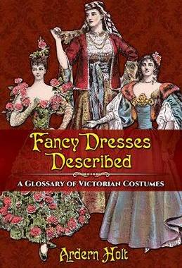 【预订】Fancy Dresses Described: A Glossary of Victorian Costumes